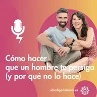 Cómo Hacer que un Hombre te Persiga (y por qué No lo Hace)