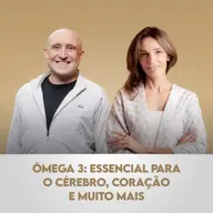 Ep. 138 | Ômega 3: Essencial para o Cérebro, Coração e Muito Mais, com Murilo Pereira