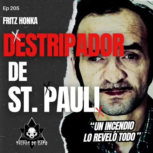 Ep 205 "El Destripador de St. Pauli | Fritz Honka"