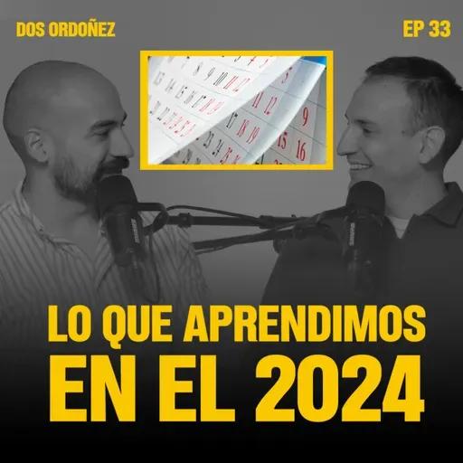 Lo que aprendimos en el 2024 | Dos Ordoñez #33