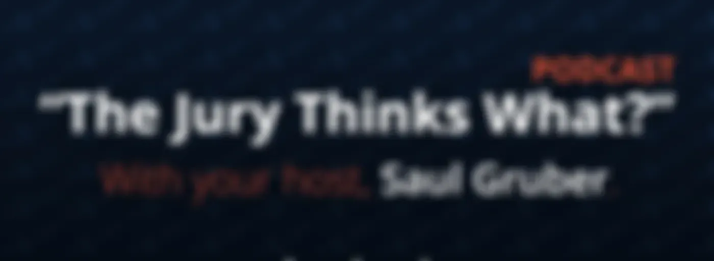 "The Jury Thinks What?" Podcast