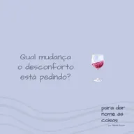 S07EP307- Qual mudança o desconforto está pedindo?