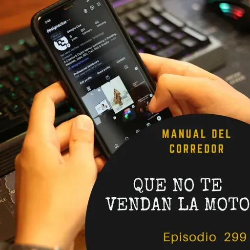 299. Que no te vendan la moto