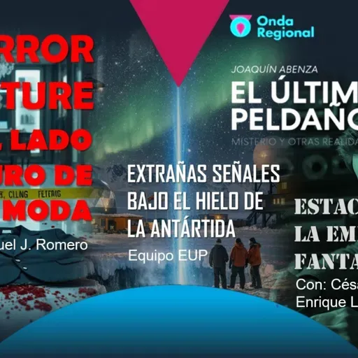 EL ÚLTIMO PELDAÑO T35C026 Horror couture, el lado oscuro de la moda. Extrañas señales bajo el hielo de la Antártida. V32: La emisora fantasma. (28/03/2026)