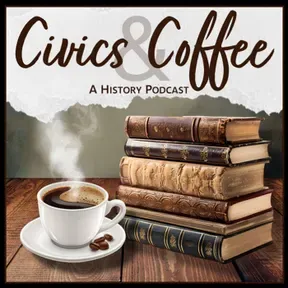 Civics & Coffee: A History Podcast