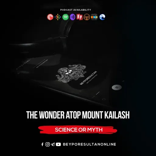 EPISODE 80 - THE WONDER ATOP MOUNT KAILASH | SCIENCE OR MYTH | MALAYALAM PODCAST BEYPORESULTAN