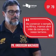 Um testemunho impactante sobre investimento missionário - Pr Anderson Machado - Debatistas Ep 79