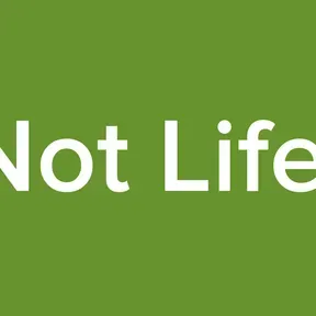 Not Life