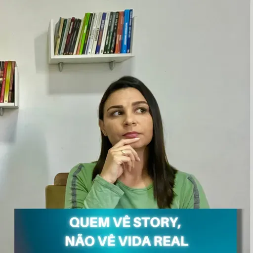 Quem vê STORY, não vê VIDA REAL