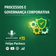 PROCESSOS E GOVERNANÇA CORPORATIVA - Felipe Pacheco - Pcontrol Podcast