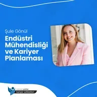 Endüstri Mühendisliği ve Kariyer Planlaması - Şule Gönül