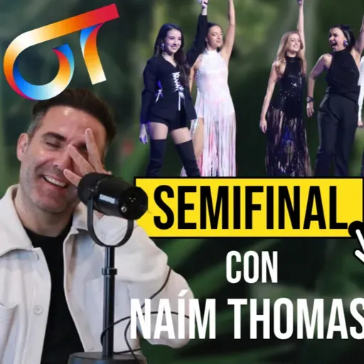 285. ¡Tenemos los 5 Finalistas! COMENTANDO la Semifinal de OT2025 con Naím Thomas
