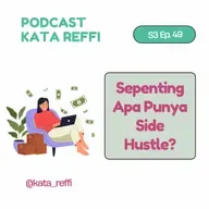 S3 Ep. 49: Sepenting Apa Punya Side Hustle?