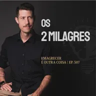 Eu precisava contar essa história | Emagrecer é outra coisa Ep.507