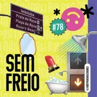 #78 - Episódio Sem Freio