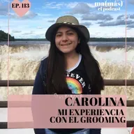 Episodio 113 - Carolina, MI EXPERIENCIA CON EL GROOMING