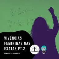 O Figurante - Vivências Femininas nas Exatas pt. 2