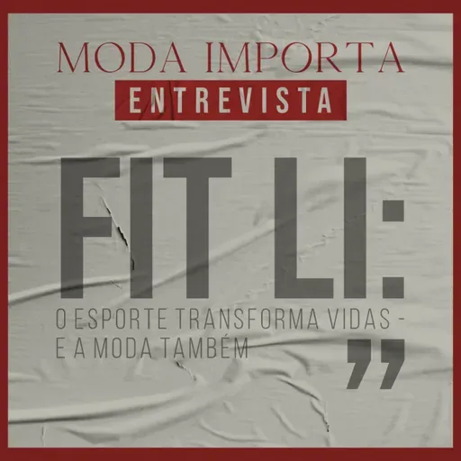 #149 Fit Li: o esporte transforma vidas - e a moda também
