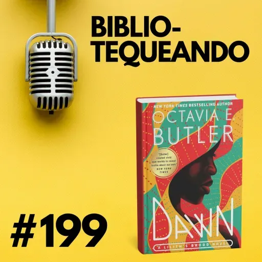 199 – Amanecer de Octavia E. Butler: Consentimiento, poder y una nueva humanidad