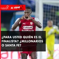 ¿Para usted quién es el finalista? ¿Millonarios o Santa Fe?