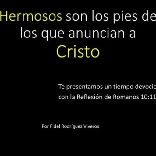 Hermosos son los pies de los que anuncian a Cristo