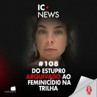 PREDADOR NA TRILHA, DENÚNCIA ARQUIVADA E FEMINICÍDI0 - CASO CATARINA KASTEN #108