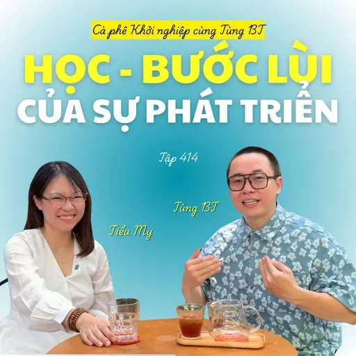 #414 Học - Bước lùi của sự phát triển? - Trò chuyện cùng Tiểu My (Educational Content Creator)