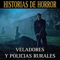 Relatos de Terror de Policias Rurales y Veladores de Cementerios / Relatos Reales de Horror