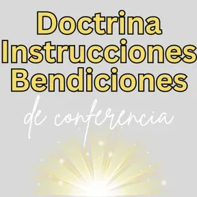 Doctrina, Instrucciones y Bendiciones de Conferencia