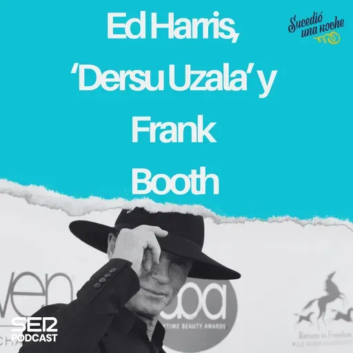 Ed Harris, ‘Dersu Uzala’ y Frank Booth