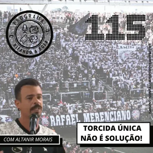 #115 - Torcida única não é a solução! [feat Altanir Morais]