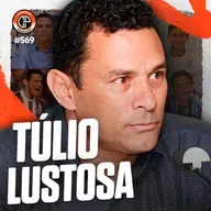 #569 - Túlio Lustosa [Ex-Botafogo e Diretor da Aparecidense]