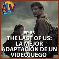 The last of us: La mejor adaptación de un videojuego | Podcast ALV - Ep. 83