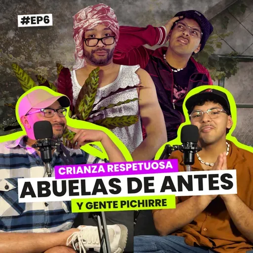 Crianza respetuosa, abuelas de antes y gente "pichirre" | EP 6