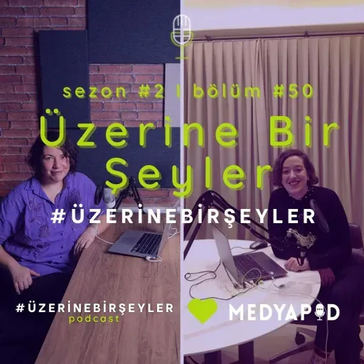 Üzerine Bir Şeyler #ÜzerineBirŞeyler - Bölüm #50