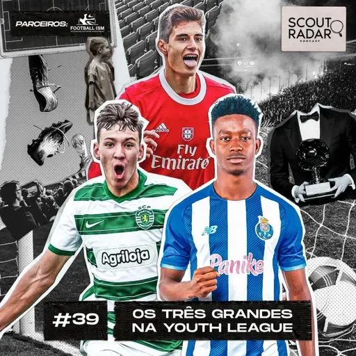 #39 Scout Radar | Os três grandes na Youth League