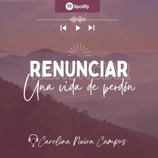 RENUNCIAR: Una vida de perdón
