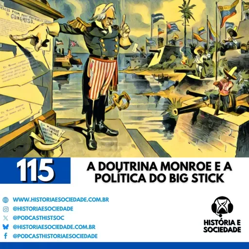 #115 - América para os (Norte) Americanos: De Monroe ao Imperialismo Moderno!