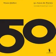 Episódio 384 - 50 Anos de Poesia - Antologia Pessoal (1972-2022), Nuno Júdice (Editora D. Quixote)
