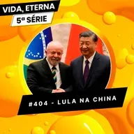#404 - LULA NA CHINA