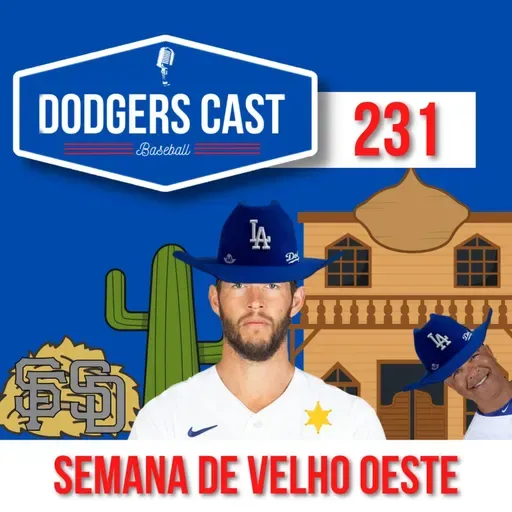 DODGERS CAST – EP 231 – SEMANA DE RIVALIDADE NO ‘VELHO OESTE’