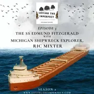 The SS Edmund Fitzgerald: Featuring Michigan Shipwreck Explorer, Ric Mixter