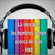 La idea que los hombres que tienen acerca de Dios - MBE