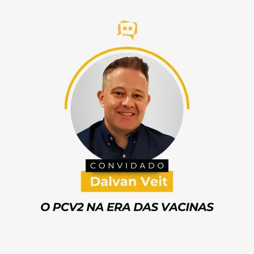 O PCV2 NA ERA DAS VACINAS - Dalvan Veit | Ep. 342