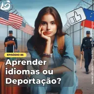 85. Você Está Seguro? Como o Idioma Pode Decidir Seu Futuro no 'Primeiro Mundo'