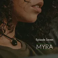 Episode 7: Myra