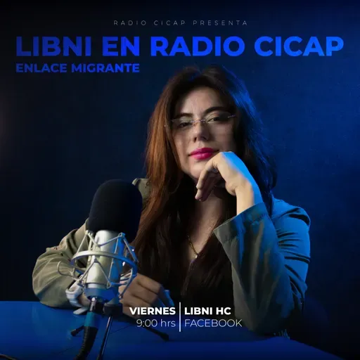 Libni en Radio CICAP EP. 6 Enlace Migrante