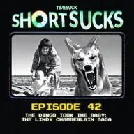 Short Suck #42: The Dingo Took the Baby: The Lindy Chamberlain Saga