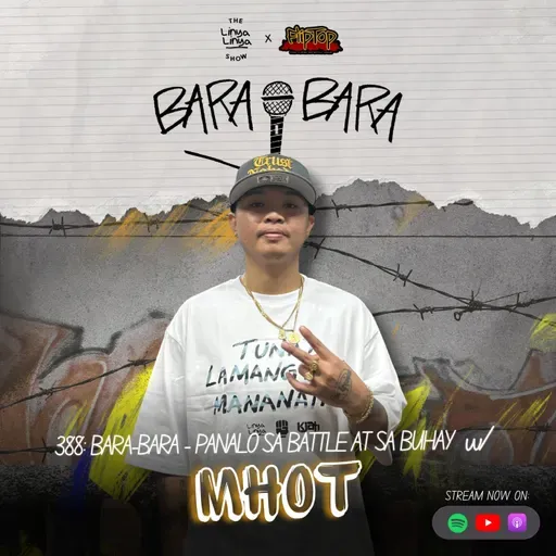 388: Bara-Bara - Panalo sa Battle at sa Buhay w/ MHOT