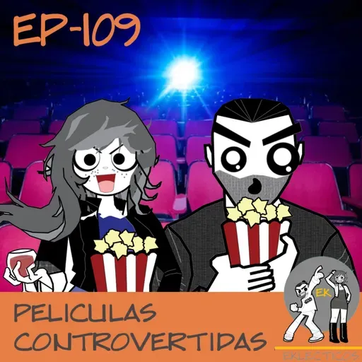 Episodio 109: Películas Controvertidas